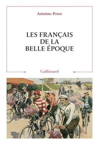 Les Français de la Belle Époque - Antoine Prost (2019)