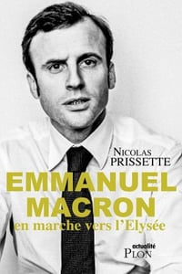 Emmanuel Macron : en marche vers l'Elysée - Nicolas Prissette (2016)