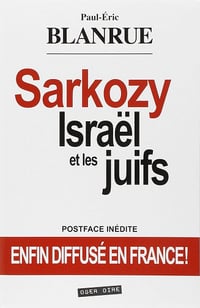 Sarkozy, Israël et les juifs - Paul-Eric Blanrue (2009)