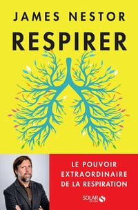 Respirer : Le pouvoir extraordinaire de la respiration - James Nestor (2021)