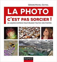 La photo, c’est pas sorcier! - Gérard Michel-Duthel