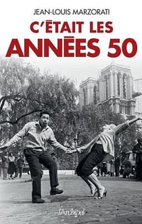 C’était les années 50 - Jean-louis Marzorati