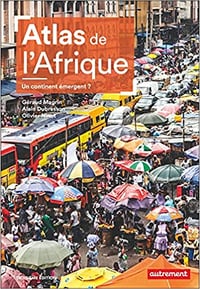 Atlas de l'Afrique. Un continent émergent ? - GÉRAUD MAGRIN , ALAIN DUBRESSON & OLIVIER NINOT (2022)
