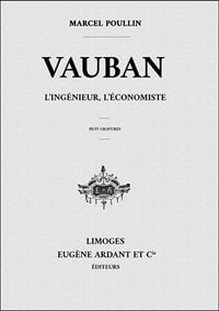 Vauban l'ingénieur, l'économiste - Marcel Poullin (1891)