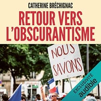 Catherine Bréchignac - Retour vers l'obscurantisme [2022]