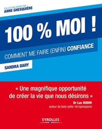 100 % moi ! - Comment me faire confiance - Sandra Dary