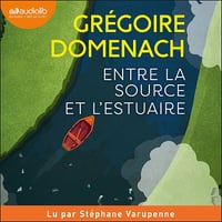 Entre la source et l'estuaire - Grégoire Domenach (2023)