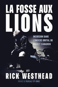 La fosse aux lions: Incursion dans l'univers brutal du hockey canadien - Rick Westhead (2025)