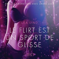 Le Flirt est un sport de glisse: Une nouvelle érotique - Lea Lind (2021)
