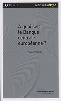 A quoi sert la Banque centrale européenne? (2nd Edition) - Edwin le Héron