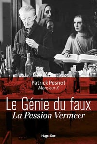 Le génie du faux - La passion Vermeer - Patrick Pesnot