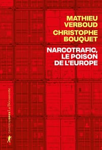 Narcotrafic, le poison de l'Europe - Mathieu Verboud, Christophe Bouquet (2025)