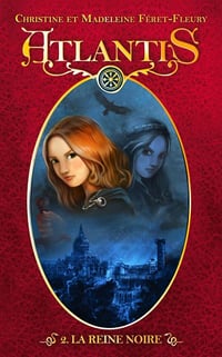Christine et Madeleine Féret-Fleure - Atlantis 2. La reine noire