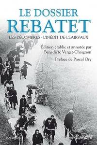 Le dossier Rebatet - Les décombres ; L'inédit de Clairvaux - Lucien Rebatet
