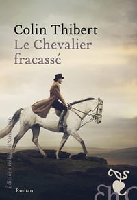 Le chevalier fracassé - Colin Thibert (2023)