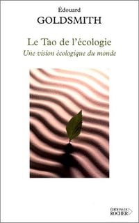 Le Tao de l’écologie : Une vision écologique du monde - Edouard Goldsmith