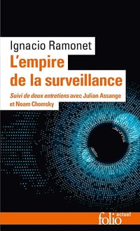L'empire de la surveillance. Suivi de deux entretiens avec Julian Assange et Noam Chomsky - Ignacio Ramonet (2024)