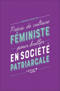 Précis de culture féministe pour briller en société patriarcale - Sabrina Erin Gin (2022)