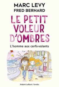 Le Petit voleur d'ombres - Tome 7 : L'homme aux cerfs-volants - Marc Levy