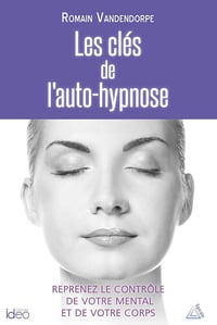 Romain Vandendorpe - Les clés de l'auto-hypnose