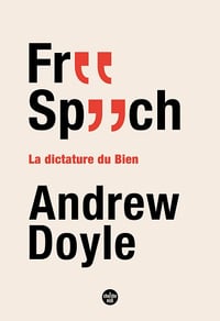 Free Speech : La dictature du Bien - Doyle Andrew (2022)