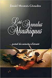 Les Annales Akashiques... portail des mémoires d'éternité - DANIEL MEUROIS-GIVAUDAN (2017)