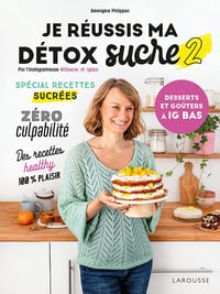 Je réussis ma détox sucre T2 : Desserts - Bérengère Philippon