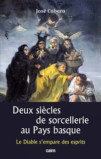 Deux siècles de sorcellerie au Pays basque - José Cubero (2023)