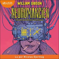 Neuromancien: Trilogie de la cité tentaculaire 1 - William Gibson (2022)
