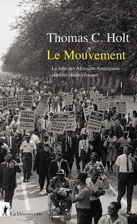 Le mouvement : la lutte des Africains-Américains pour les droits civiques - Thomas C. Holt (2021)