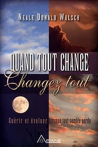 Neale Donald Walsch - Quand tout change, changez tout