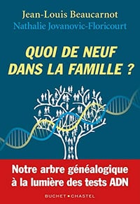 Quoi de neuf dans la famille?: Notre arbre généalogique à la lumiere des tests ADN - Jean-Louis Beaucarnot (2021)