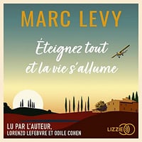 Éteignez tout et la vie s'allume - Marc Levy (2022)