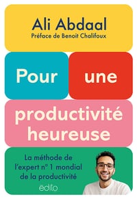 Pour Une Productivité Heureuse - Ali Abdaal (2024)