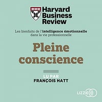 Pleine conscience: Les Bienfaits de l'intelligence émotionnelle dans la vie professionnelle - Harvard Business Review (2020)