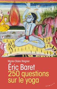 Eric Baret, Marie-claire Reigner - 250 questions sur le yoga