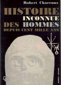 Histoire inconnue des hommes depuis cent mille ans - Robert Charroux