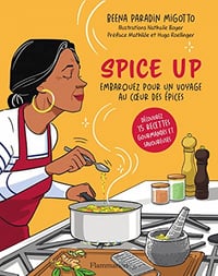 Spice up: Embarquez pour un voyage au coeur des épices - Beena Paradin Migotto (2023)