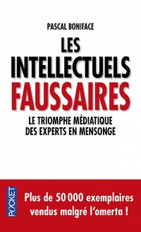 Les intellectuels faussaires : Le triomphe médiatique des experts en mensonge - Pascal Boniface