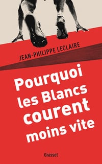 Pourquoi les Blancs courent moins vite - Jean-Philippe Leclaire