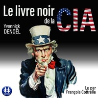 Le livre noir de la CIA - Yvonnick Denoël (2024)