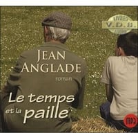 Jean Anglade - Le temps et la paille - Lu par Gérard Palu