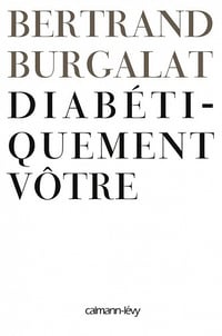 Diabétiquement vôtre - Bertrand Burgalat
