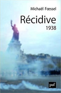 Récidive 1938 - Michaël Foessel (2019)