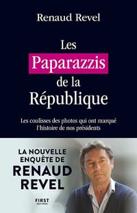 Les paparazzis de la République - Renaud Revel (2022)