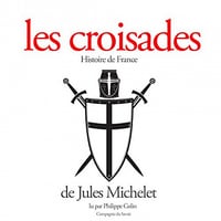 Les croisades - Jules Michelet
