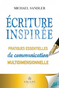 Ecriture inspirée : Pratiques essentielles de communication multidimensionnelle - Michael Sandler (2023)