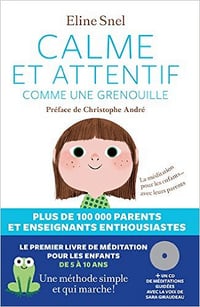 Eline Snel - Calme et attentif comme une grenouille