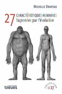 27 caractéristiques humaines façonnées par l'évolution - Michelle Drapeau (2021)
