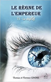 Thomas Gindre – Le règne de l’Empereur, Tome 1: Le skyraff